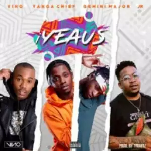 DJ Vinoi - Yeaus ft. Yanga, Gemini Major & Jr